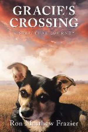 GRACIE'S CROSSING de Ron Matthew Frazier