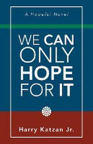 We Can Only Hope for It de Harry Katzan Jr.