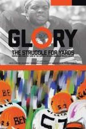 Glory, The Struggle For Yards de Gary Burley