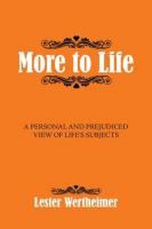 More to Life de Lester Wertheimer