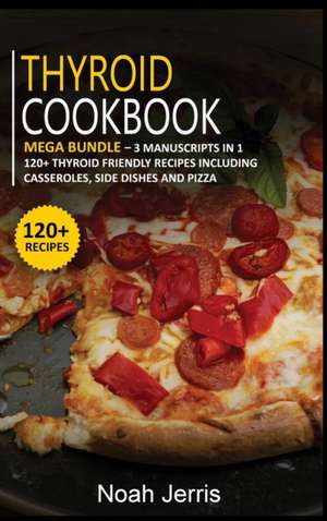 THYROID COOKBOOK de Noah Jerris