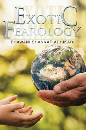 Exotic Fearology de Bhawani Shankar Adhikari