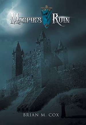 Magpie's Ruin de Brian M. Cox