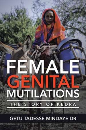 Female Genital Mutilations de Getu Tadesse Mindaye