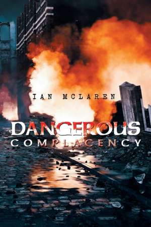 Dangerous Complacency de Ian McLaren