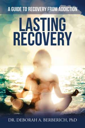 Lasting Recovery de Deborah A. Berberich