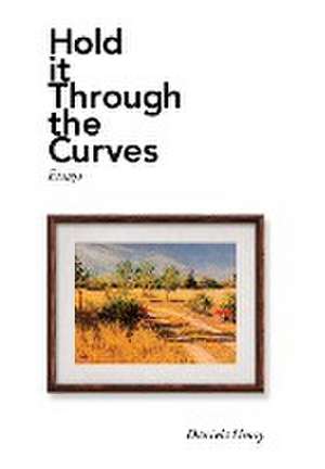 Hold It Through the Curves de Daniela Henry