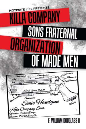 Motivate Life Presents Killa Company Sons Fraternal Organization of Made Men de F. William Douglass II