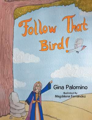 Follow That Bird de Gina Palomino