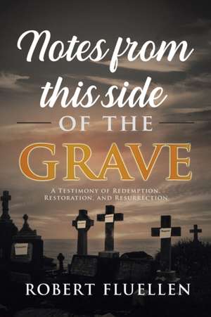 Notes from This Side of the Grave de Robert Fluellen