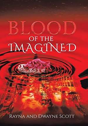 Blood of the Imagined de Rayna Scott