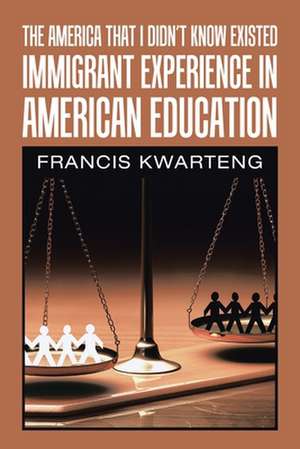 The America That I Didn't Know Existed de Francis Kwarteng