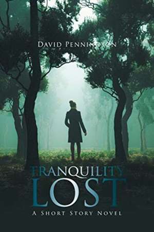 Tranquility Lost de David Pennington