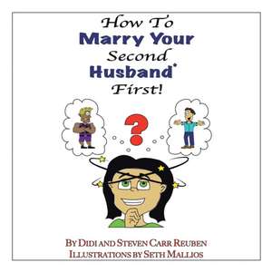 How to Marry Your Second Husband* First de Steven Carr Reuben