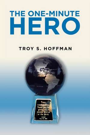 The One-Minute Hero de Troy S. Hoffman