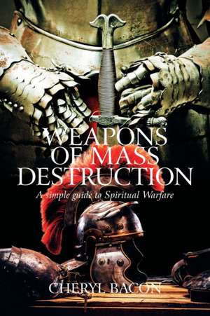 Weapons of Mass Destruction de Cheryl Bacon