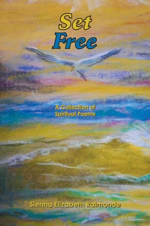 Set Free de Sienna Elizabeth Raimonde