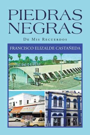 Piedras Negras de Francisco Elizalde Castañeda