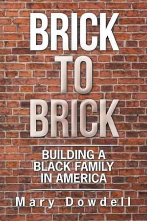 Brick to Brick de Mary Dowdell