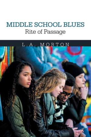 Middle School Blues Rite of Passage de L. A. Morton