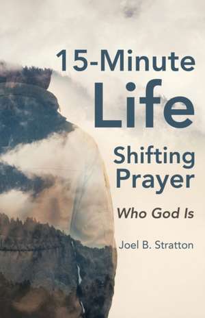 15-Minute Life-Shifting Prayer de Joel B. Stratton