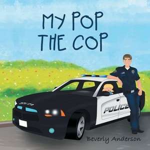 My Pop the Cop de Beverly Anderson