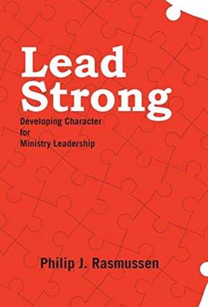 Lead Strong de Philip J. Rasmussen