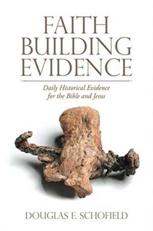 Faith Building Evidence de Douglas E. Schofield