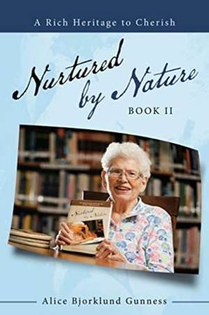 Nurtured by Nature de Alice Bjorklund Gunness