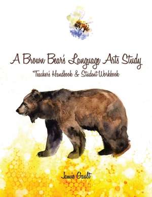 A Brown Bear's Language Arts Study de Jamie Gault