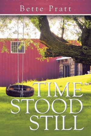 Time Stood Still de Bette Pratt