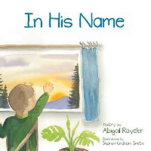 In His Name de Abigail Rayder