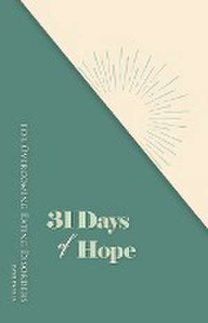 31 Days of Hope for Overcoming Eating Disorders de Kasie Padilla