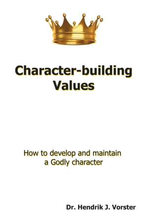 Character-Building Values de Hendrik J. Vorster