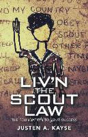 Liv'n the Scout Law de Justen A. Kayse