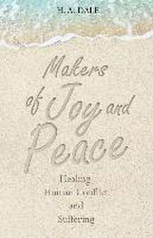 Makers of Joy and Peace de H A Dale