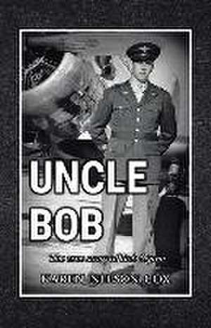 Uncle Bob: The True Story of Bob Ogren de Karen Nelson Cox