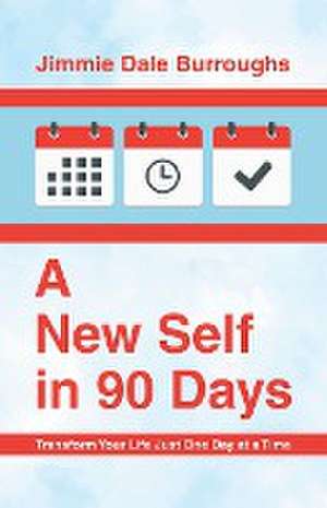 A New Self in 90 Days de Jimmie Dale Burroughs