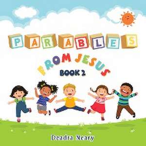 Parables from Jesus Book 2 de Deadra Neary