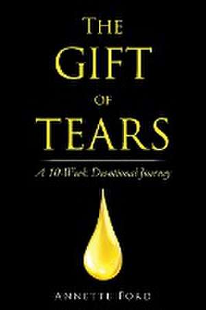 The Gift of Tears de Annette Ford