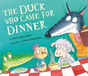 The Duck Who Came for Dinner de Steve Smallman