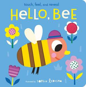 Hello, Bee: Touch, Feel, and Reveal de Isabel Otter