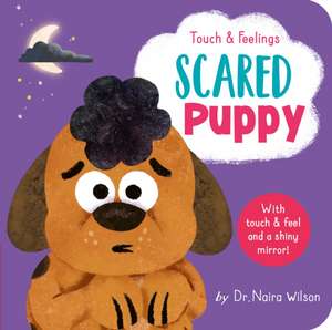 Scared Puppy: Touch and Feelings de Naira Wilson