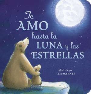 Te Amo Hasta La Luna Y Las Estrellas (I Love You to the Moon and Back - Spanish Edition) de Amelia Hepworth