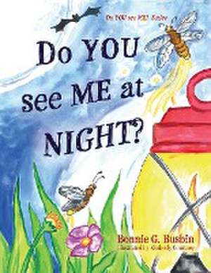 Do YOU see ME at NIGHT? de Bonnie G. Busbin