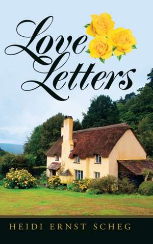 Love Letters de Heidi Ernst Scheg
