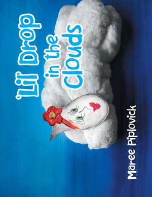 'Lil' Drop in the Clouds de Maree Piplovick