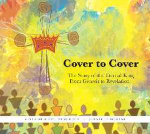 Cover to Cover: The Story of the Eternal King from Genesis to Revelation de Jennifer Devine