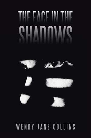 The Face in the Shadows de Wendy Jane Collins