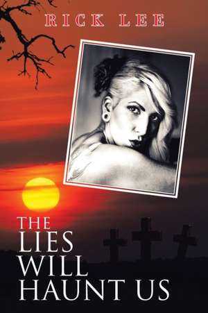 The Lies Will Haunt Us de Rick Lee